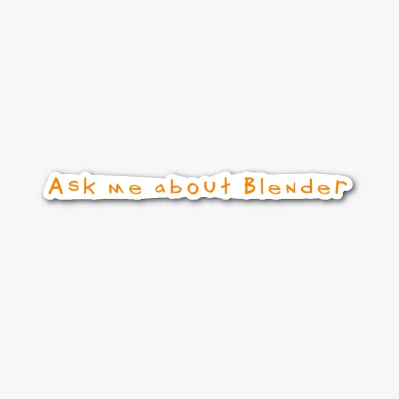 Ask me about Blender